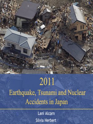 cover image of 2011 Earthquake, Tsunami and Nuclear Accidents in Japan